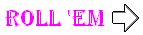 roll 'em